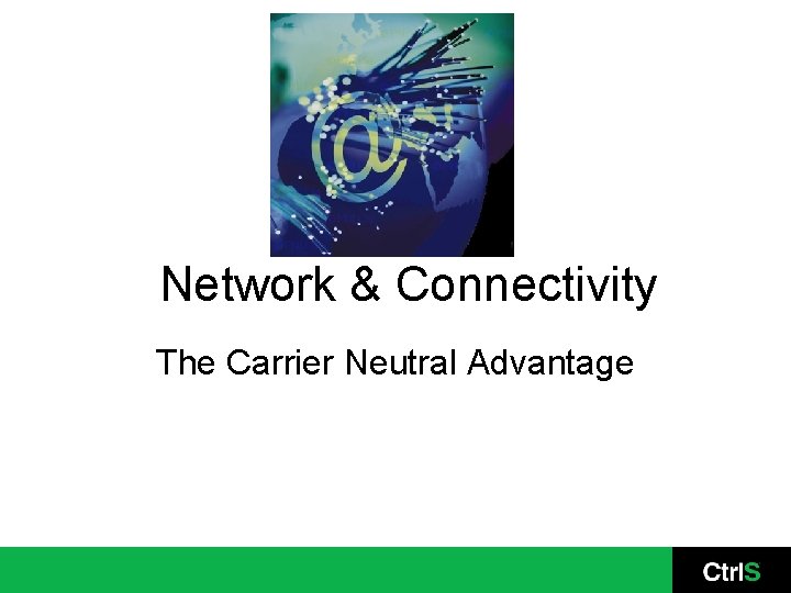 Network & Connectivity The Carrier Neutral Advantage 