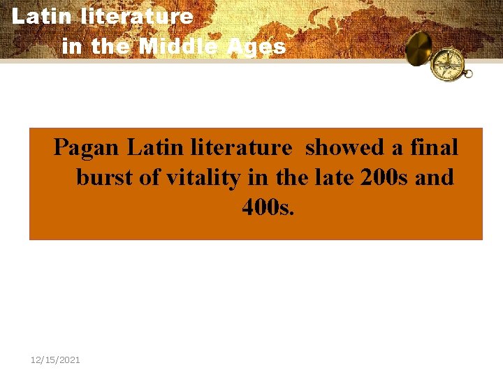 Latin literature in the Middle Ages Pagan Latin literature showed a final burst of