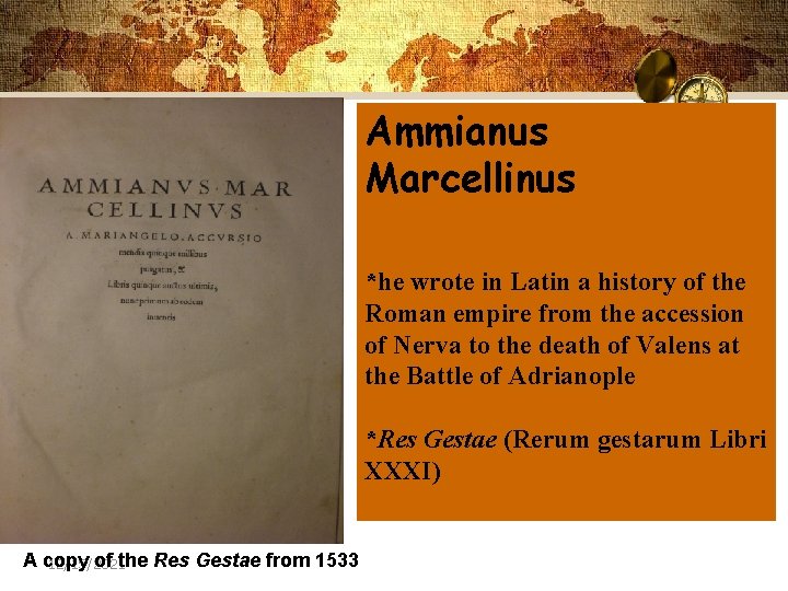 Ammianus Marcellinus *he wrote in Latin a history of the Roman empire from the