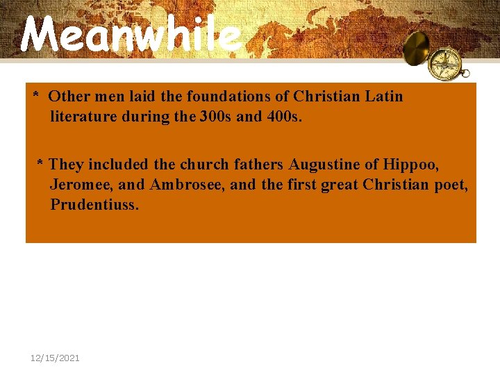 Meanwhile * Other men laid the foundations of Christian Latin literature during the 300