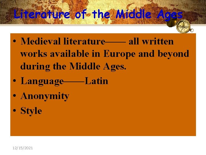 Literature of the Middle Ages • Medieval literature—— all written works available in Europe