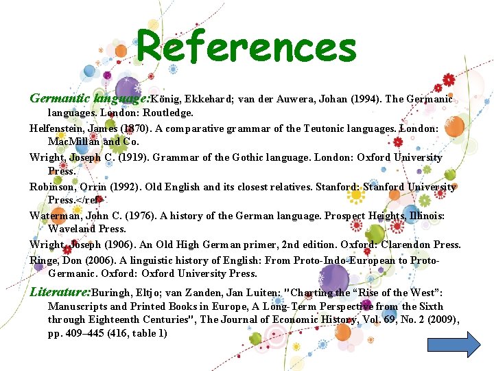References Germantic language: König, Ekkehard; van der Auwera, Johan (1994). The Germanic languages. London: