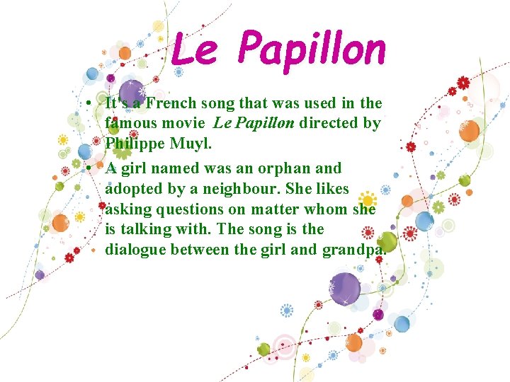 Le Papillon • It's a French song that was used in the famous movie