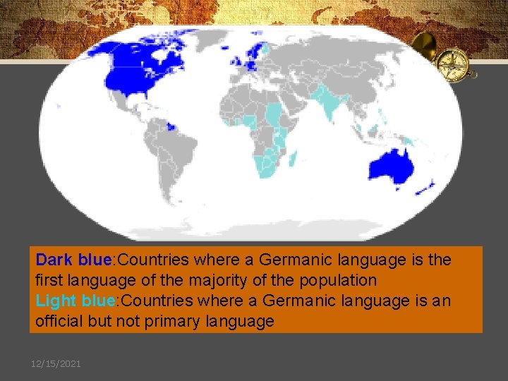 Dark blue: Countries where a Germanic language is the first language of the majority