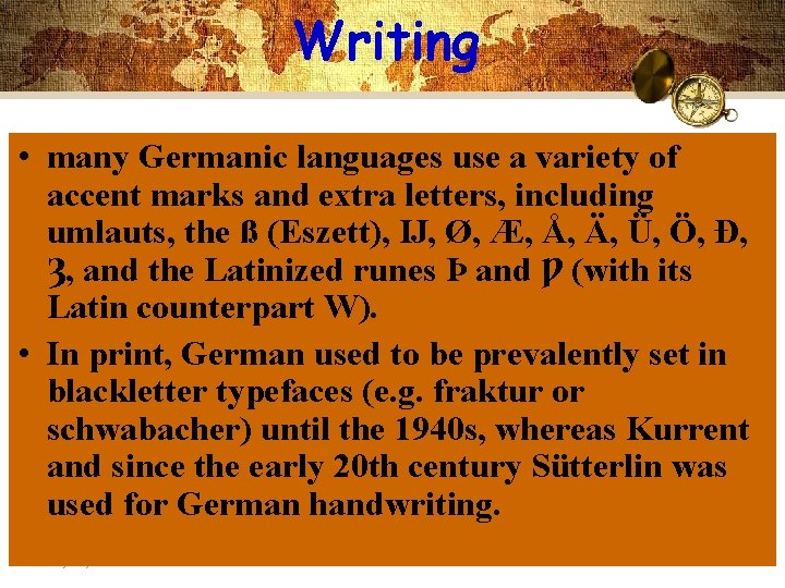 Writing • many Germanic languages use a variety of accent marks and extra letters,