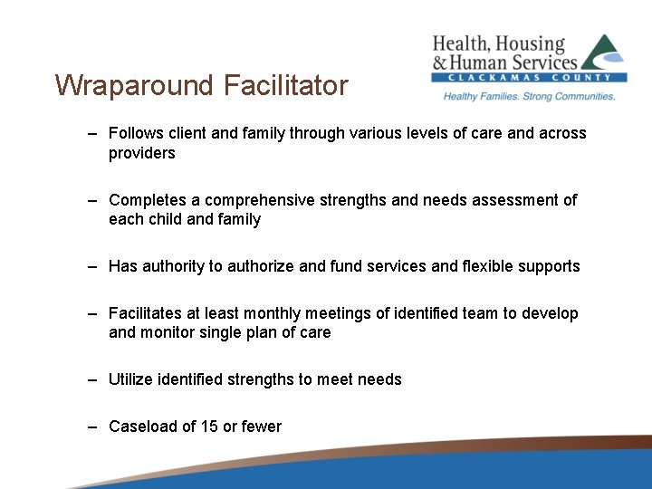 Wraparound Facilitator – Follows client and family through various levels of care and across