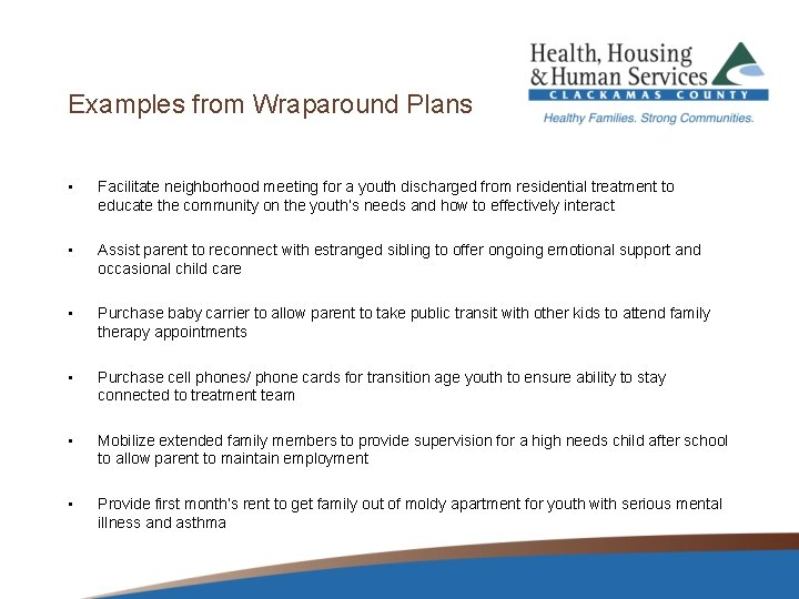 Examples from Wraparound Plans • Facilitate neighborhood meeting for a youth discharged from residential