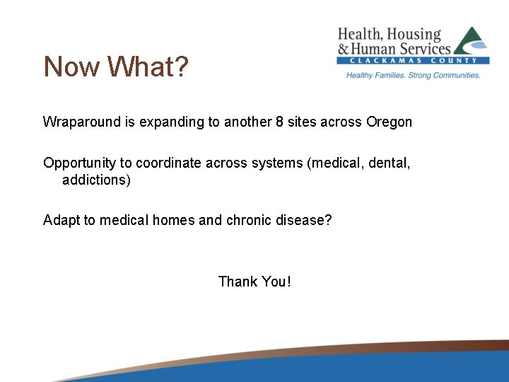 Now What? Wraparound is expanding to another 8 sites across Oregon Opportunity to coordinate