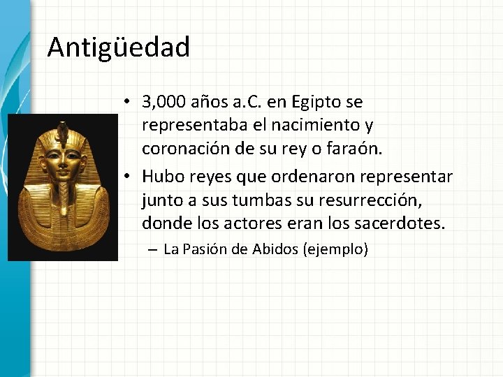 Antigüedad • 3, 000 años a. C. en Egipto se representaba el nacimiento y