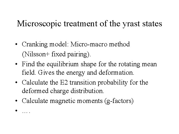 Microscopic treatment of the yrast states • Cranking model: Micro-macro method (Nilsson+ fixed pairing).