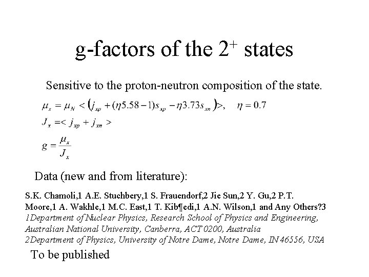 g-factors of the + 2 states Sensitive to the proton-neutron composition of the state.