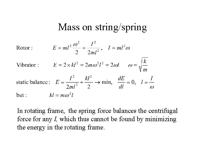 Mass on string/spring In rotating frame, the spring force balances the centrifugal force for