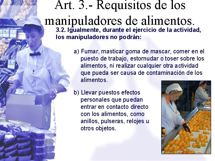 Art. 3. - Requisitos de los manipuladores de alimentos. 3. 2. Igualmente, durante el