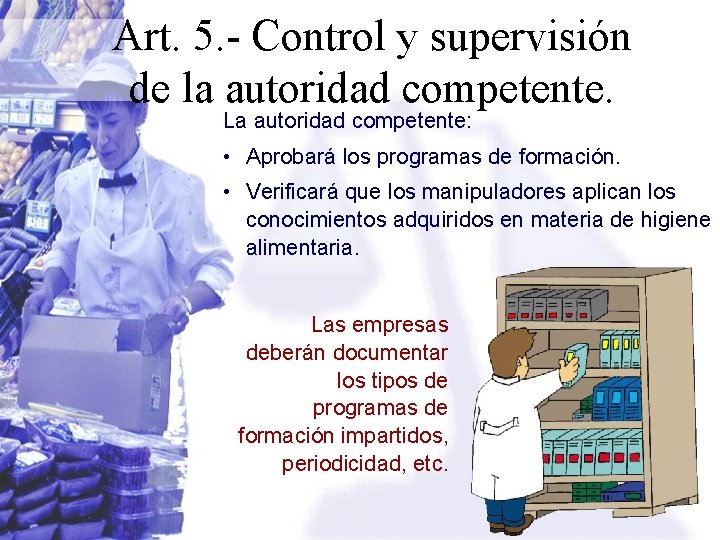 Art. 5. - Control y supervisión de la autoridad competente. La autoridad competente: •
