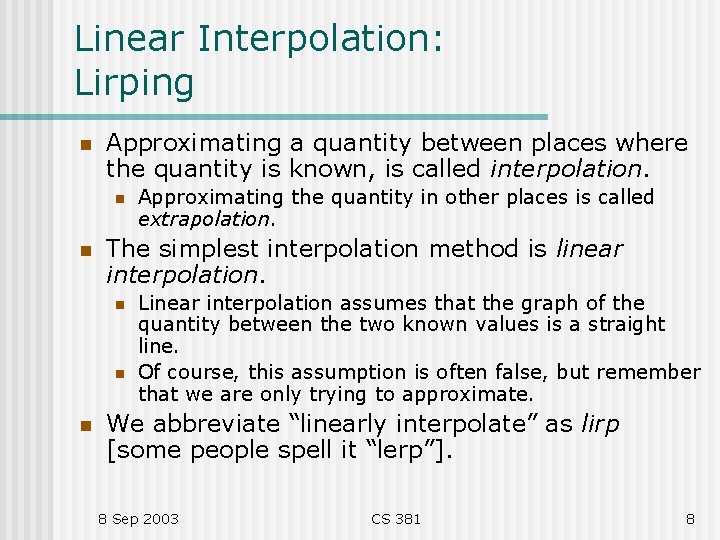 Linear Interpolation: Lirping n Approximating a quantity between places where the quantity is known, Linear Interpolation: Lirping n Approximating a quantity between places where the quantity is known,