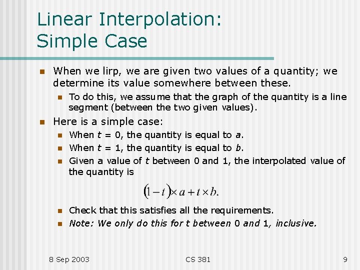 Linear Interpolation: Simple Case n When we lirp, we are given two values of Linear Interpolation: Simple Case n When we lirp, we are given two values of