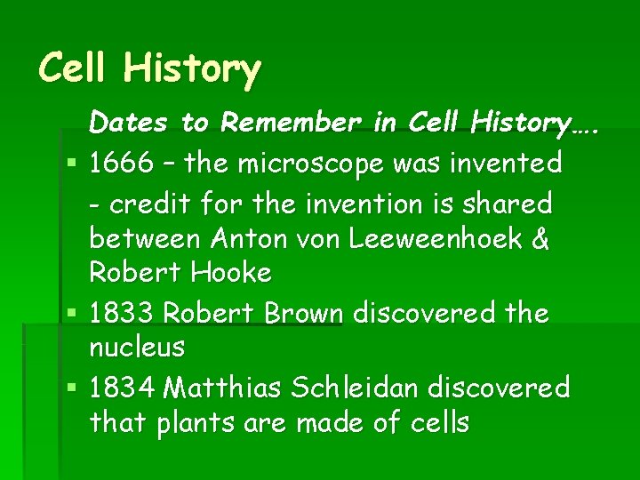 Cell History Dates to Remember in Cell History…. § 1666 – the microscope was