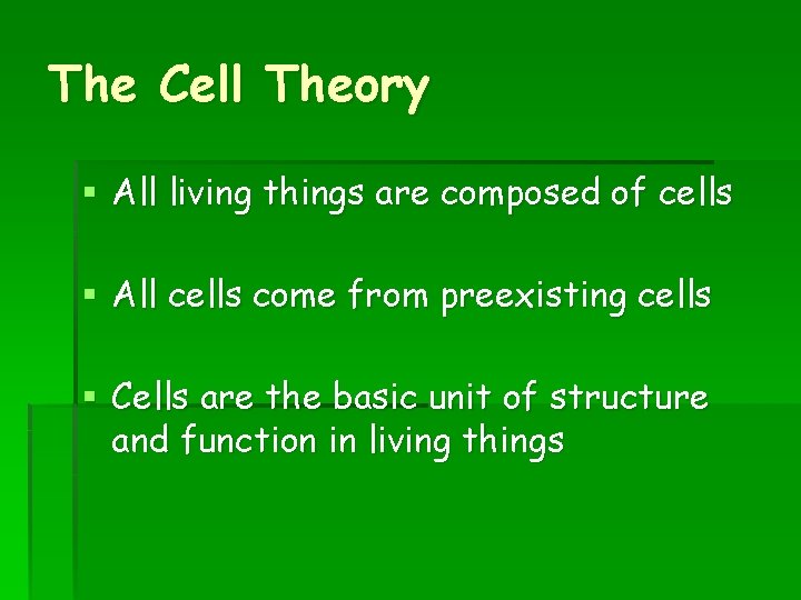 The Cell Theory § All living things are composed of cells § All cells