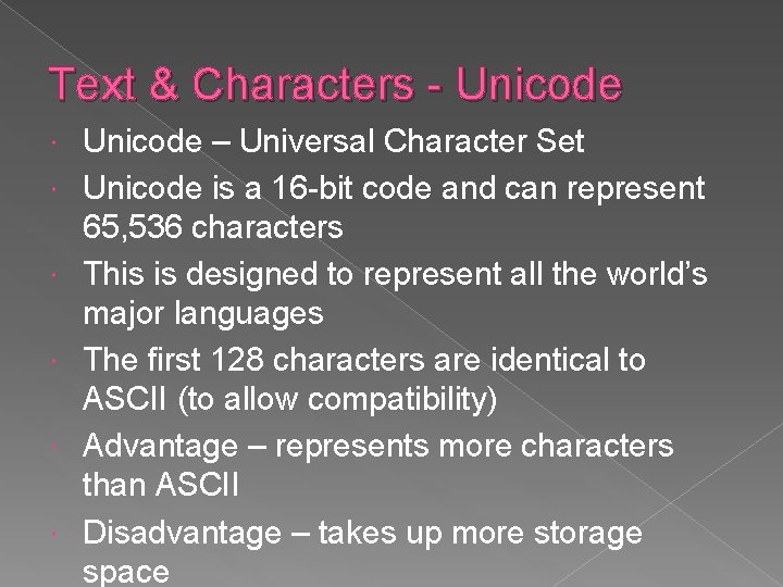 Text & Characters - Unicode – Universal Character Set Unicode is a 16 -bit