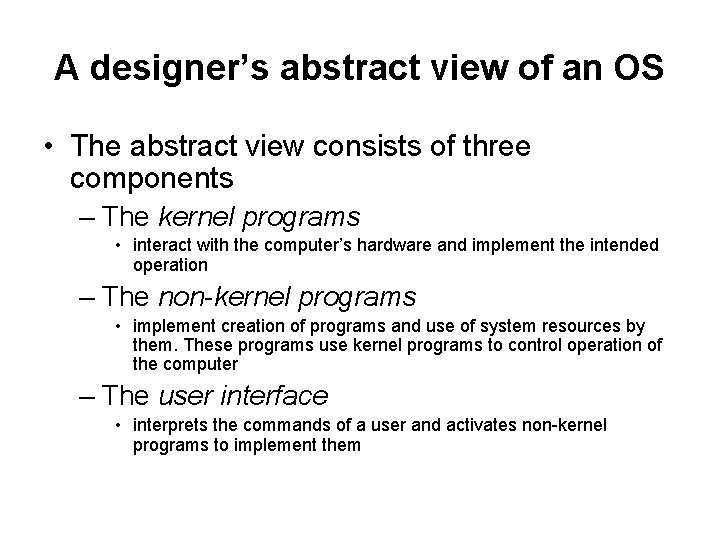 A designer’s abstract view of an OS • The abstract view consists of three