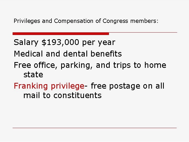 Privileges and Compensation of Congress members: Salary $193, 000 per year Medical and dental