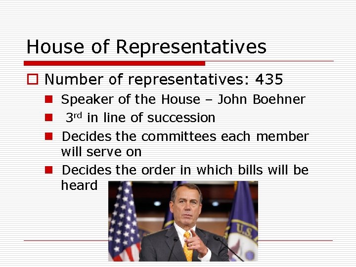 House of Representatives o Number of representatives: 435 n Speaker of the House –