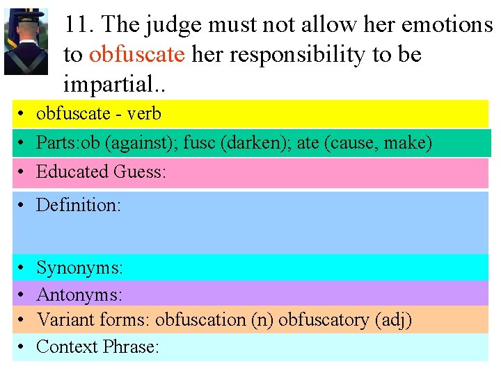 11. The judge must not allow her emotions to obfuscate her responsibility to be