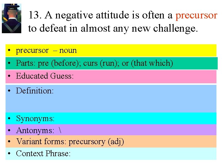 13. A negative attitude is often a precursor to defeat in almost any new