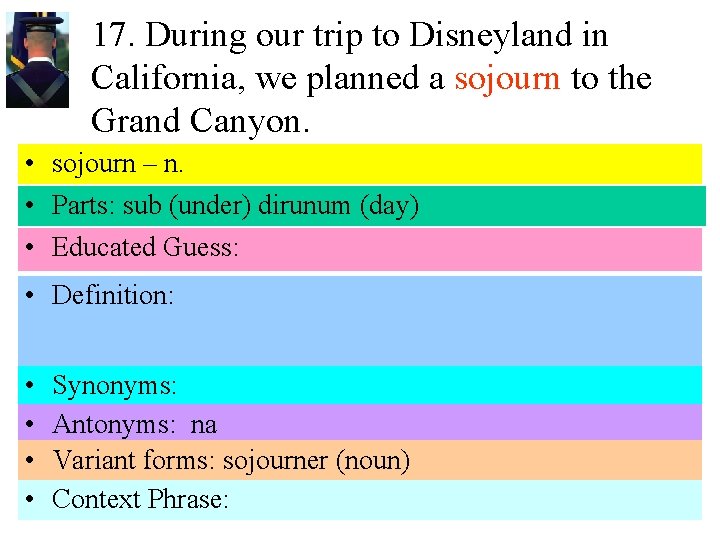 17. During our trip to Disneyland in California, we planned a sojourn to the