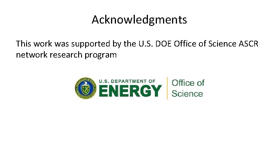 Acknowledgments This work was supported by the U. S. DOE Office of Science ASCR