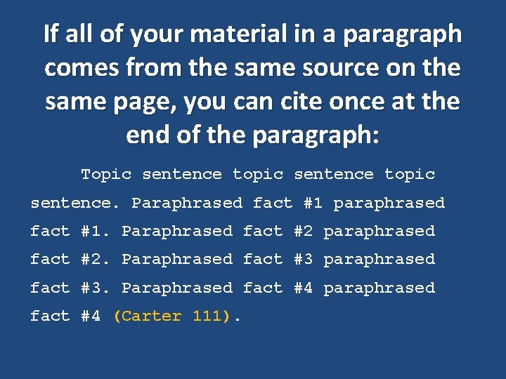 If all of your material in a paragraph comes from the same source on