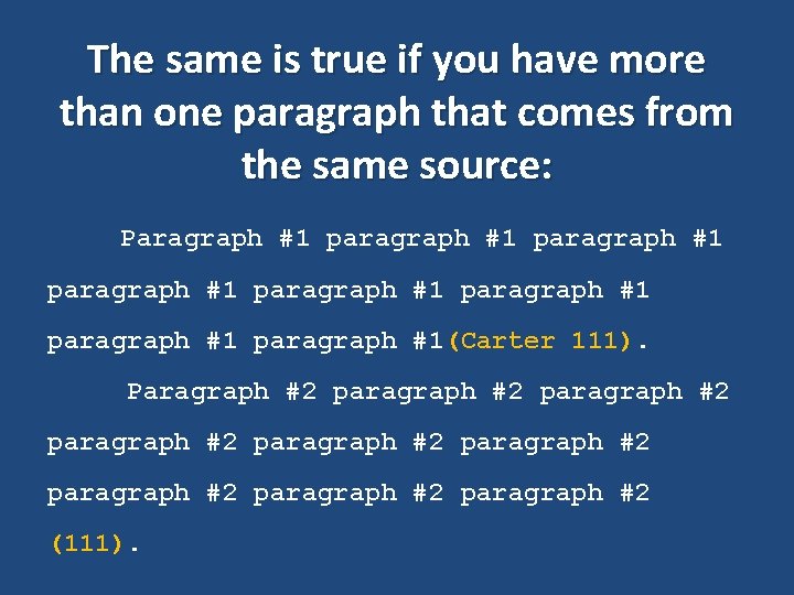 The same is true if you have more than one paragraph that comes from