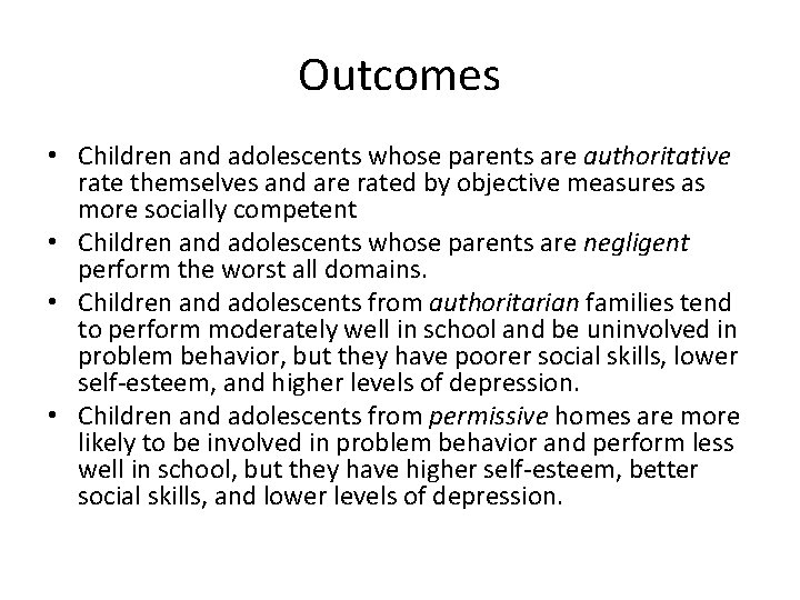 Outcomes • Children and adolescents whose parents are authoritative rate themselves and are rated