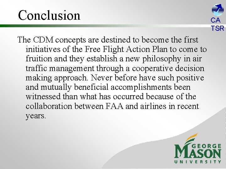 Conclusion The CDM concepts are destined to become the first initiatives of the Free