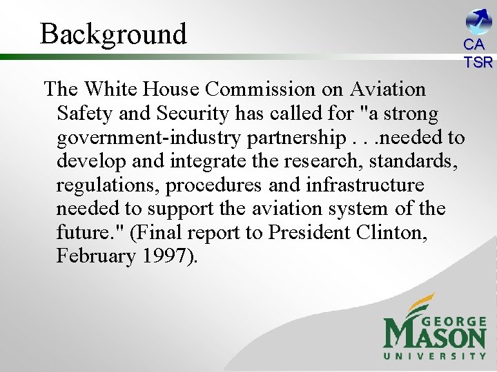 Background CA TSR The White House Commission on Aviation Safety and Security has called