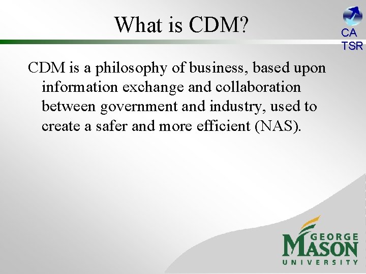 What is CDM? CDM is a philosophy of business, based upon information exchange and