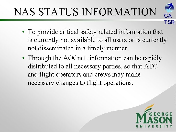 NAS STATUS INFORMATION CA TSR • To provide critical safety related information that is