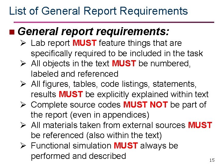 List of General Report Requirements n General report requirements: Ø Lab report MUST feature