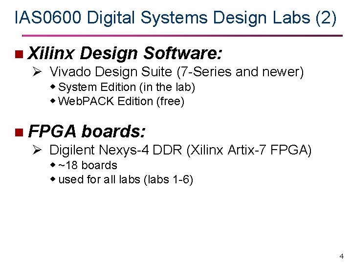 IAS 0600 Digital Systems Design Labs (2) n Xilinx Design Software: Ø Vivado Design