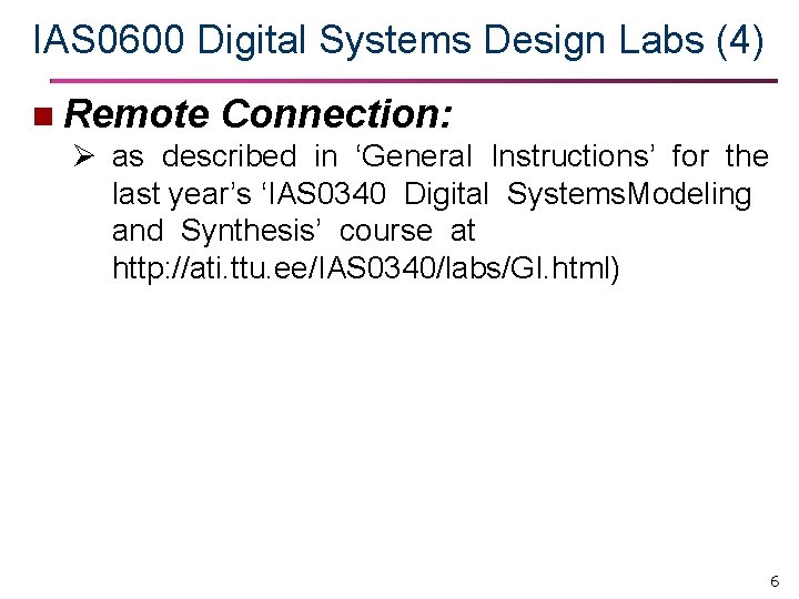 IAS 0600 Digital Systems Design Labs (4) n Remote Connection: Ø as described in