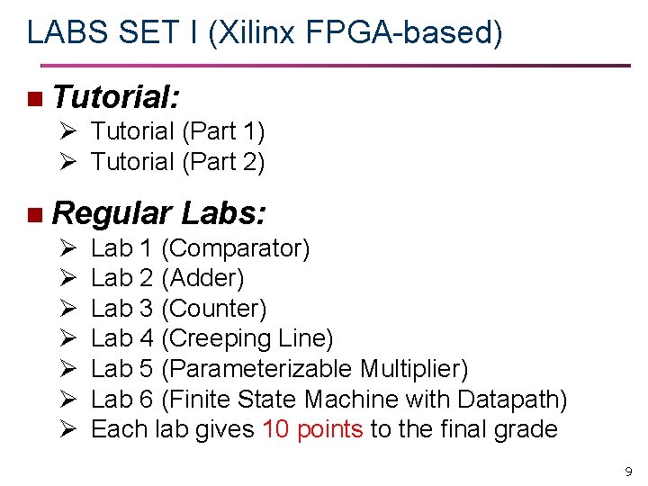 LABS SET I (Xilinx FPGA-based) n Tutorial: Ø Tutorial (Part 1) Ø Tutorial (Part