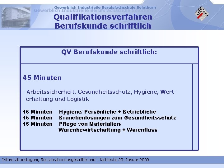 Qualifikationsverfahren Berufskunde schriftlich QV Berufskunde schriftlich: 45 Minuten - Arbeitssicherheit, Gesundheitsschutz, Hygiene, Werterhaltung und