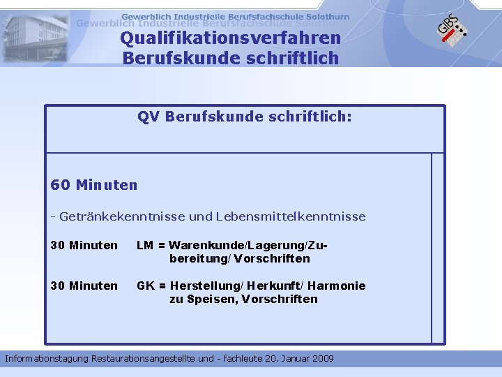 Qualifikationsverfahren Berufskunde schriftlich QV Berufskunde schriftlich: 60 Minuten - Getränkekenntnisse und Lebensmittelkenntnisse 30 Minuten