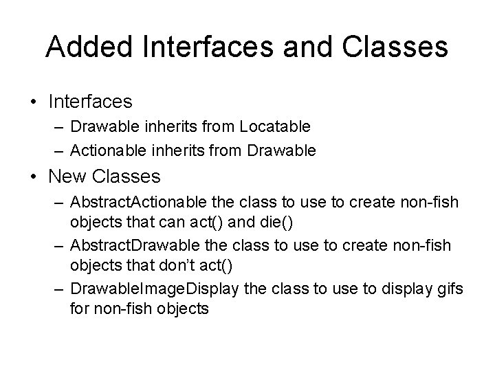 Added Interfaces and Classes • Interfaces – Drawable inherits from Locatable – Actionable inherits
