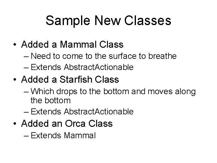 Sample New Classes • Added a Mammal Class – Need to come to the