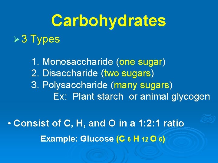 Carbohydrates Ø 3 Types 1. Monosaccharide (one sugar) 2. Disaccharide (two sugars) 3. Polysaccharide