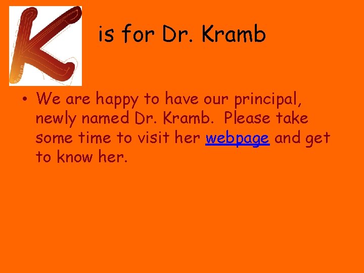 is for Dr. Kramb • We are happy to have our principal, newly named