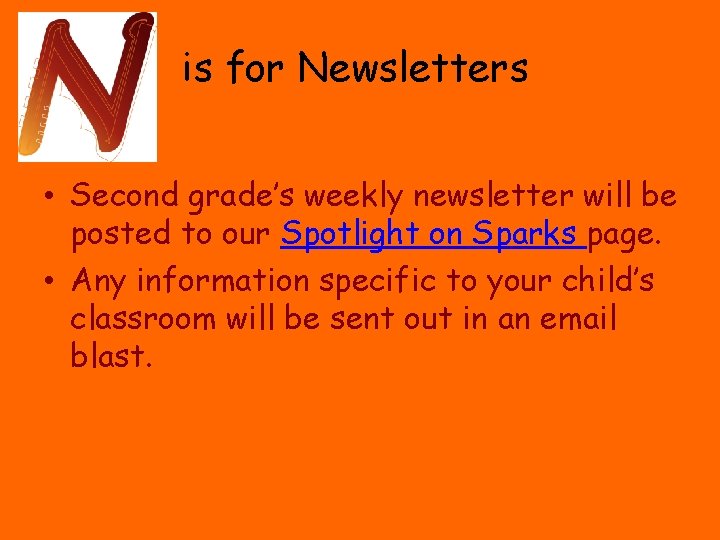 is for Newsletters • Second grade’s weekly newsletter will be posted to our Spotlight
