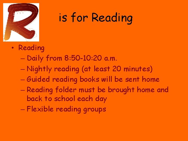 is for Reading • Reading – Daily from 8: 50 -10: 20 a. m.