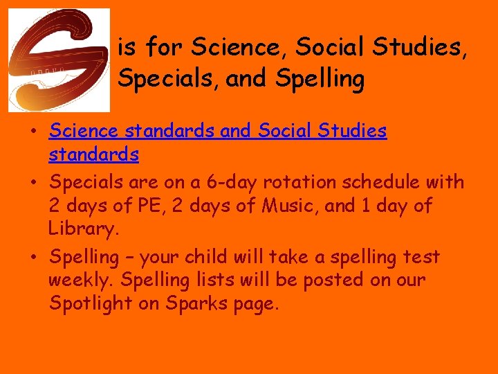 is for Science, Social Studies, Specials, and Spelling • Science standards and Social Studies